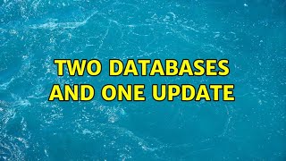 Two Databases And One Update