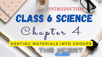 Sorting Materials Into Groups Full Chapter 4 Class 6 Science | the ncert class | cbse