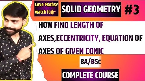 How to find centre length of axes eccentricity equation of axes of conic | Solid geometry Ba/BSc 1st