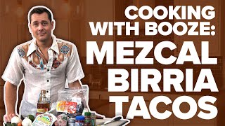 Cooking With Booze: Mezcal Birria Tacos