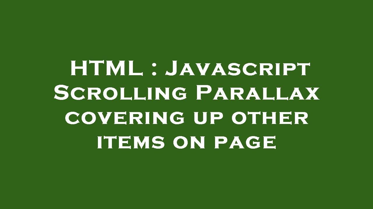 HTML : Javascript Scrolling Parallax covering up other items on page ...