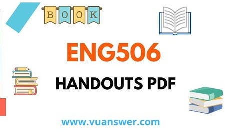 Eng 506 handouts/eng506 notes for vu students