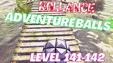 Rollance Adventure Balls Level 141-142 Gameplay Walkthrough