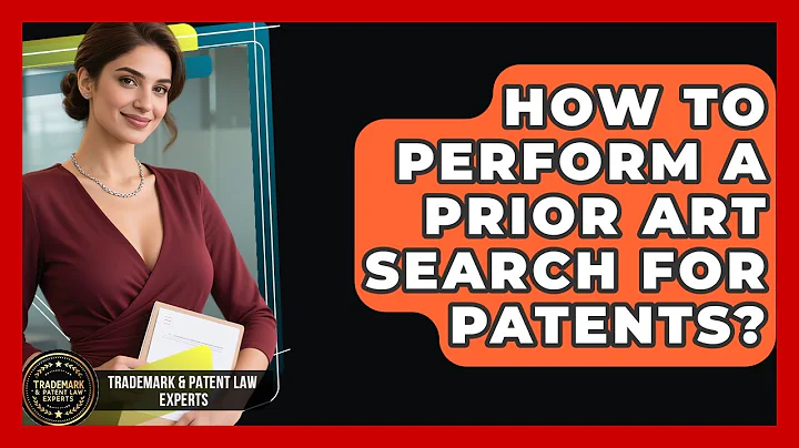 How To Perform A Prior Art Search For Patents? - Trademark and Patent Law Experts