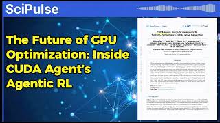 The Future of GPU Optimization: Inside CUDA Agent’s Agentic RL
