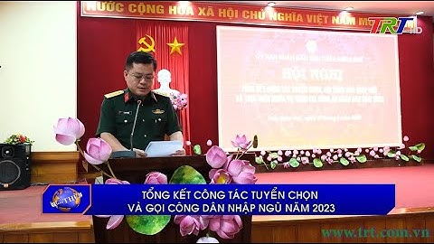 Tổng kết công tác tuyển chọn và gọi công dân nhập ngũ năm 2023