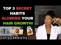 3 SECRET HABITS SLOWING YOUR HAIR GROWTH!