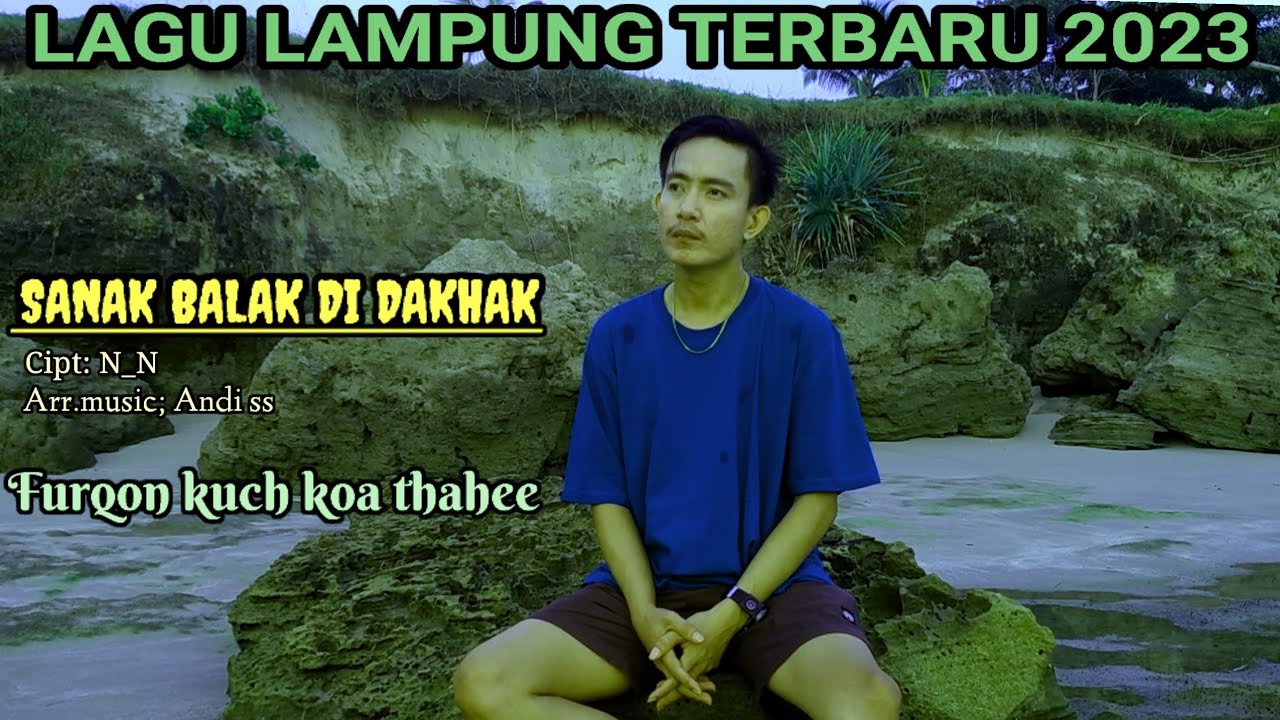 Lagu Lampung terbaru 2023 SANAK BALAK DI DAKHAK { Lagu sedih } Voc.Furqon KKT #orkesgambuslampung