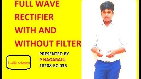 Experiment2: Full wave Rectifier with and Without filter presented by P NAGARAJU