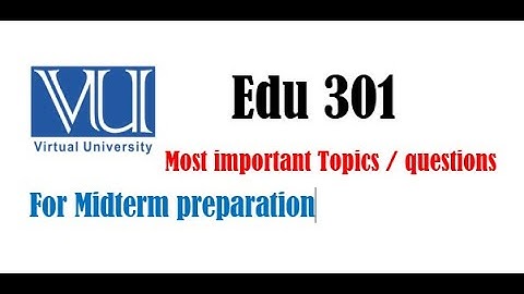 EDU301 Most important topics and questions foe mid term exam| fall 2023
