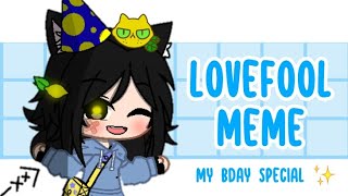 Lovefool meme || my bday special ✨ || new oc
