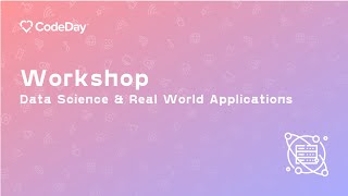 Data Science & Real World Applications (Virtual CodeDay Dec 2020)