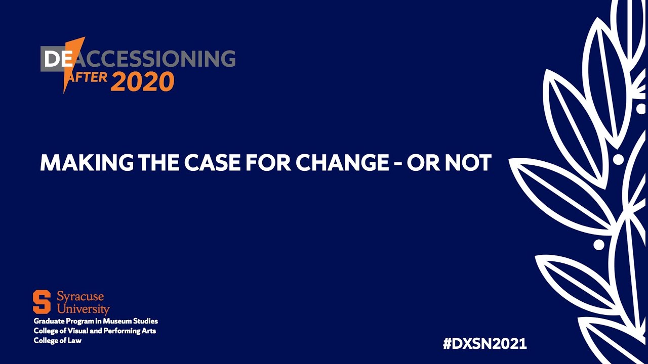Deaccessioning After 2020 - Making the Case for Change...or Not
