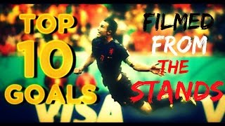 Best Goals Ever || Filmed From The Stands ||