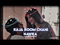 Raja room chahi nawka ho  raja jani  lofi song