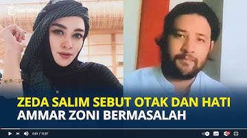 ZEDA Salim Sebut Otak dan Hati Ammar Zoni Bermasalah, Dia Itu Butuh Pertolongan Sudah Parah