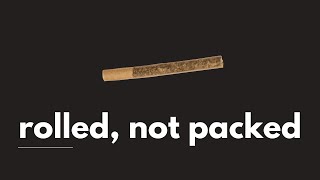 Pre-Rolls That Are Rolled. Not Packed.