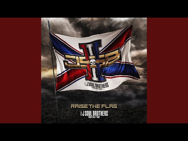 三代目RAISE THE FLAG 三代目 J SOUL BROTHERS from EXILE TRIBE / RAISE THE FLAG
