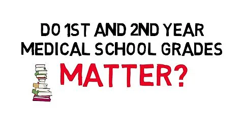 Do 1st And 2nd Year Medical School Grades Matter?