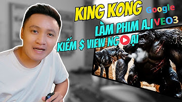 Kiếm Tiền Youtube View Ngoại | Vào xem phim KING KONG từ AI VEO 3 cùng mình nha
