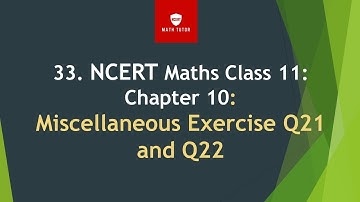33. NCERT Maths Class 11: Chapter 10:  Miscellaneous Exercise Q21 and Q22