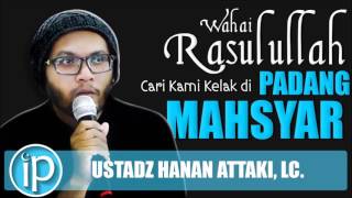 Ya Rasulullah Cari Kami Kelak di Padang Mahsyar SEDIH   Ustadz Hanan Attaki   Ceramah Agama Islam