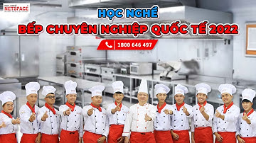 Học nghề Bếp chuyên nghiệp Quốc tế - Netspace môi trường dạy học nấu ăn chuyên nghiệp