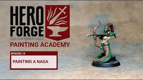 Hero Forge Painting Academy: Ep19 Painting a Naga