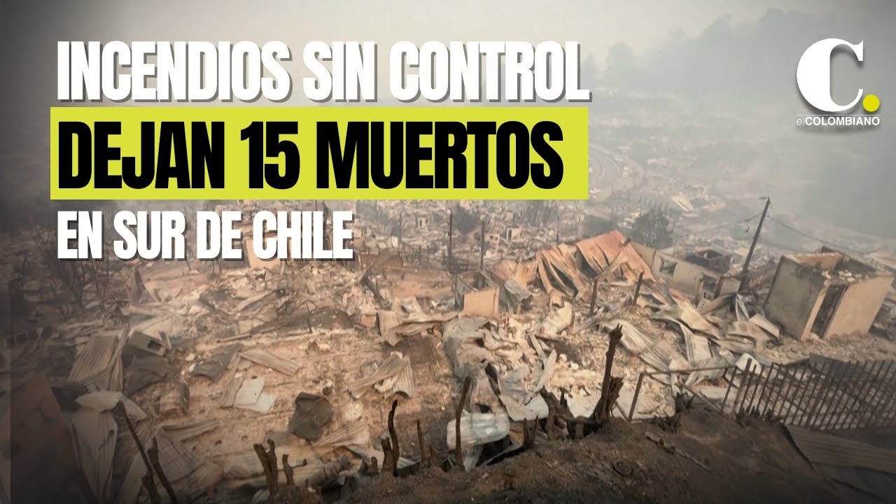Incendios sin control en sur de Chile dejan 15 muertos y más de 50.000 ...