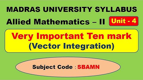 Madras University Allied Mathematics II Unit 4 vector integration