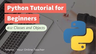 #12 Classes and Objects in Python | Python Tutorial for Beginners