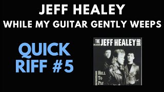 Famous Jeff Healey - While My Guitar Gently Weeps (Quick Riff #5 lesson) Wealth