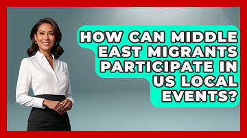 How Can Middle East Migrants Participate In US Local Events? - Middle East Migraters