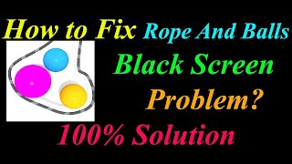 How to Fix Rope And Balls App Black Screen Problem in Android  - Rope And Balls Black Screen Error screenshot 5