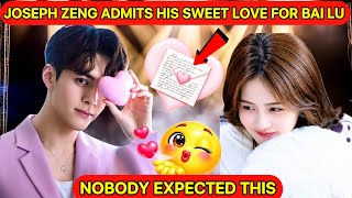 FANS EMOTIONAL AS JOSEPH ZENG FINALLY ADMITS HIS SWEET LOVE FOR BAI LU.