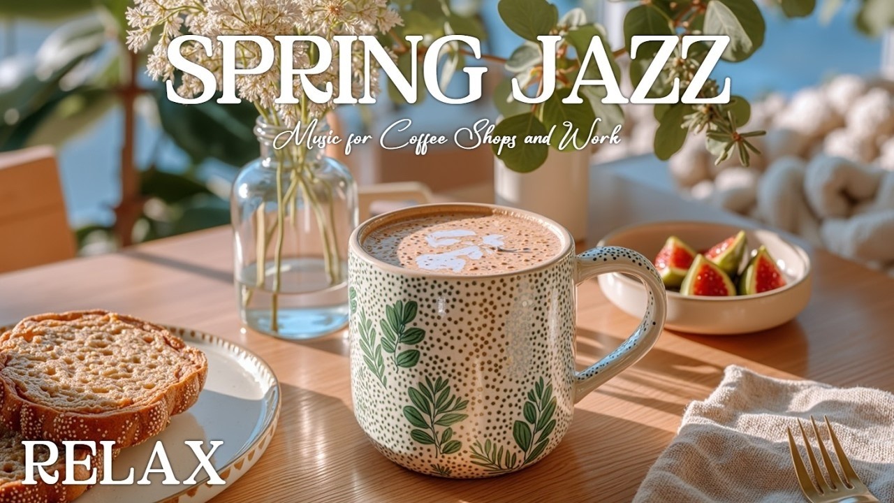 Smooth Spring Coffee Jazz ☕ Relaxing Bossa Nova for Focus & Productivity