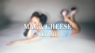 REI AMI — MAC & CHEESE (Edit Audio)