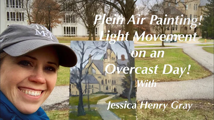 Plein Air Painting: Light Movement on an Overcast ...