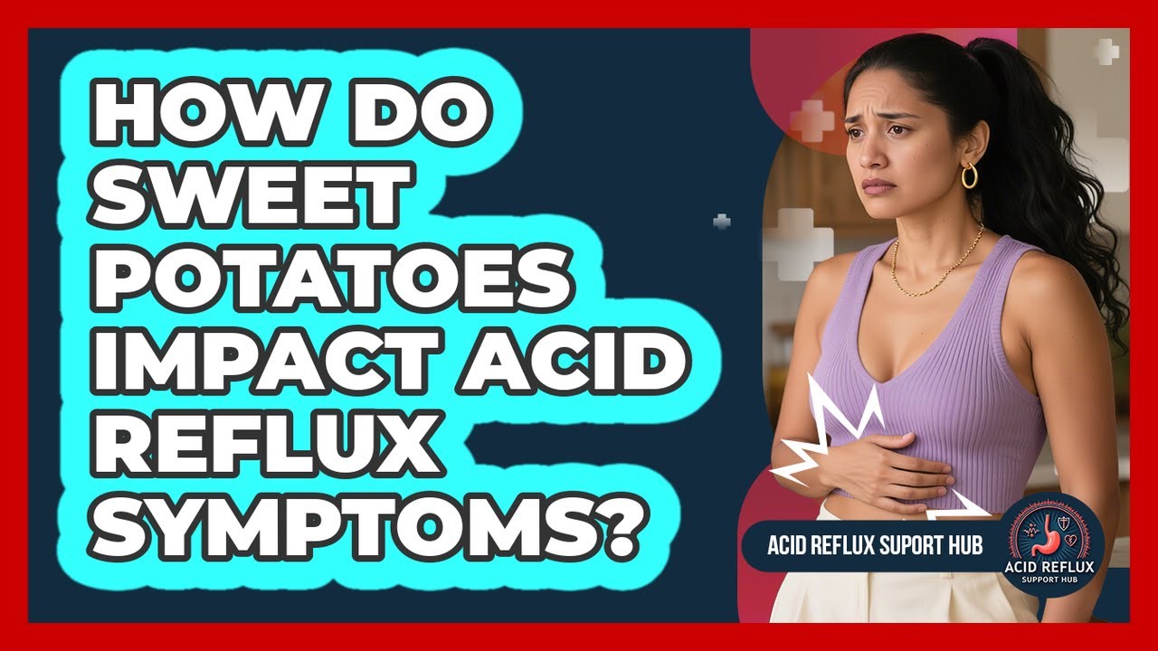 How Do Sweet Potatoes Impact Acid Reflux Symptoms? - YouTube