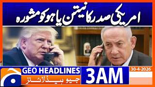 Trump advises Netanyahu to avoid all-out war against Lebanon | Geo News 3 AM Headlines 30 April 2026