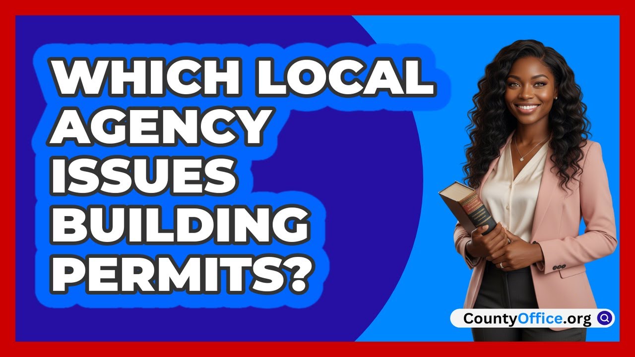Which Local Agency Issues Building Permits?