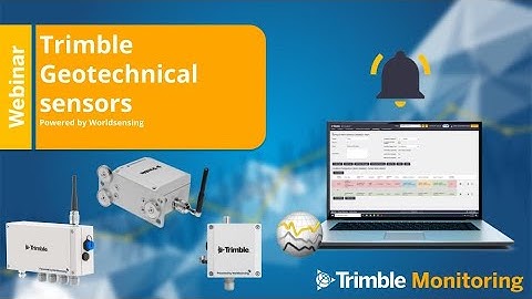 Webinar - Next Level Automated Monitoring: Introducing Trimble Geotechnical powered by Worldsensing