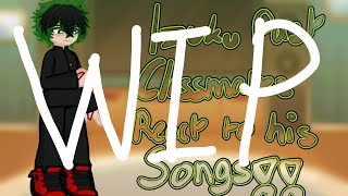 Izukus Past Classmates React To His Songs Wip Read Description