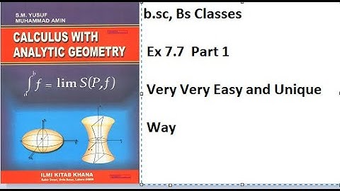BSC calculus sm yusuf chapter 7 Exercise  7.7 question 1,question 2