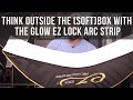 Think Outside The (Soft)Box With The Glow EZ Lock ARC Strip