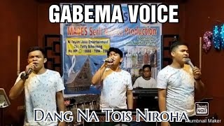 GABEMA VOICE || DANG NA TOIS NIROHA || Cipt:Serli Napitu
