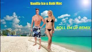 Vanilla Ice & Babi Mac - Roll Em Up (Remix)