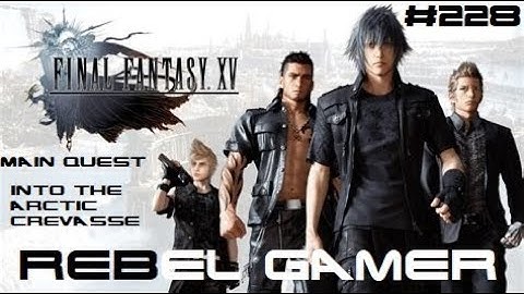 Final Fantasy XV - Main Quest: Into the Arctic Crevasse (#229) - XBOX SERIES X (HD)