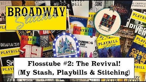Flosstube #2: The Revival (My Stash, Playbills and Stitching) (cc)