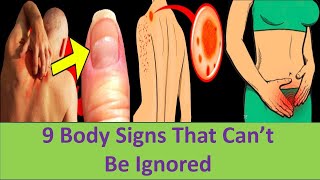 9 Body Sign that Can't Be Ignored your body has a way of speaking to you